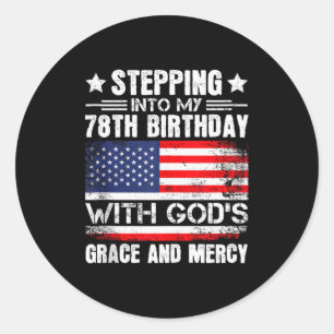 Stepping Into My 78th Birthday With Gods Grace And Classic Round Sticker