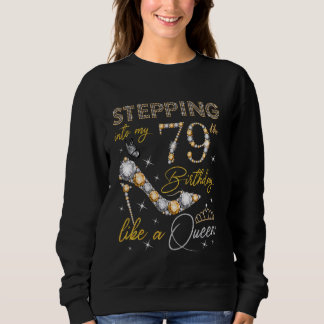 Stepping Into My 79th Birthday Like a Queen 79 Yea Sweatshirt