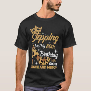 Stepping Into My 80th Birthday With Gods Grace Leo T-Shirt
