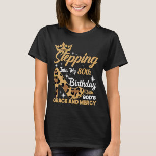 Stepping Into My 80th Birthday With Gods Grace Leo T-Shirt