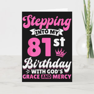 Stepping Into My 81st Birthday With Gods Grace And Card