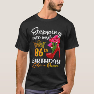 Stepping Into My 86Th Birthday Like A Queen For 86 T-Shirt