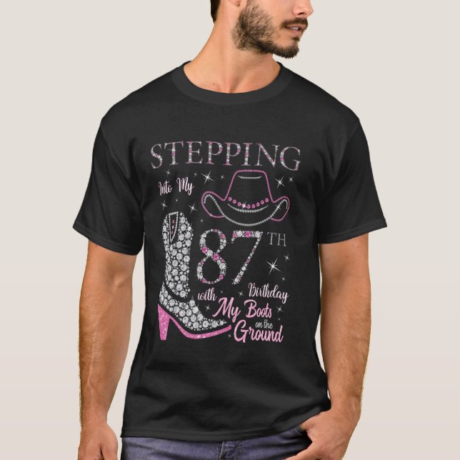 Stepping Into My 87th Birthday With My Boots On Th T-Shirt (Front)