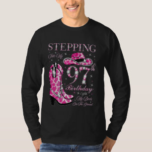 Stepping Into My 97th Birthday With My Boots On Th T-Shirt