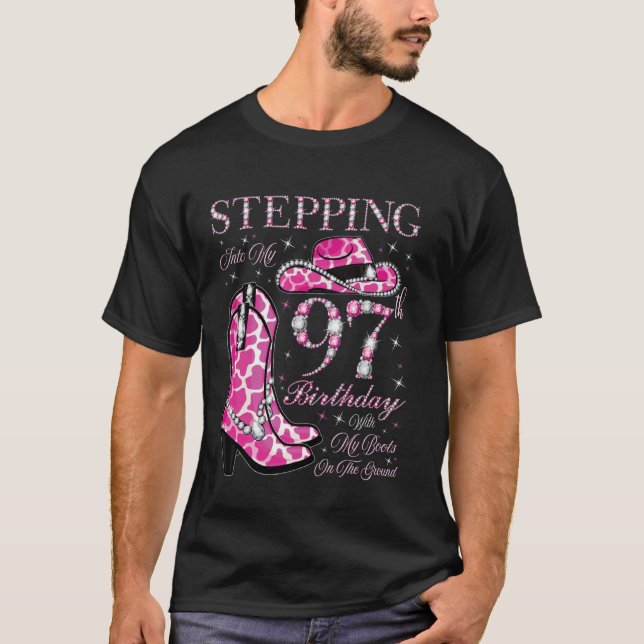 Stepping Into My 97th Birthday With My Boots On Th T-Shirt (Front)