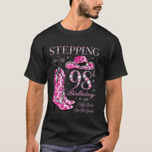 Stepping Into My 98th Birthday With My Boots On Th T-Shirt