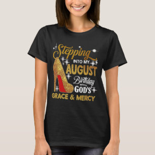 Stepping Into My August Birthday With God's Grace T-Shirt