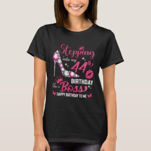 Stepping Into My Birthday Like A Boss 44 birthday T-Shirt