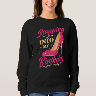 Stepping Into My Birthday Women Sweatshirt