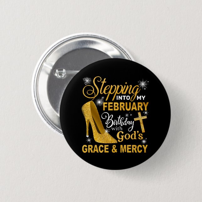 Stepping Into My February Birthday With Gods Grace 6 Cm Round Badge (Front & Back)