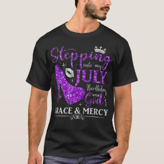 Stepping Into My July Birthday With God'S Grace An T-Shirt