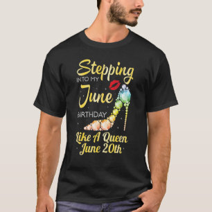 Stepping Into My June Birthday Like A Queen On Jun T-Shirt