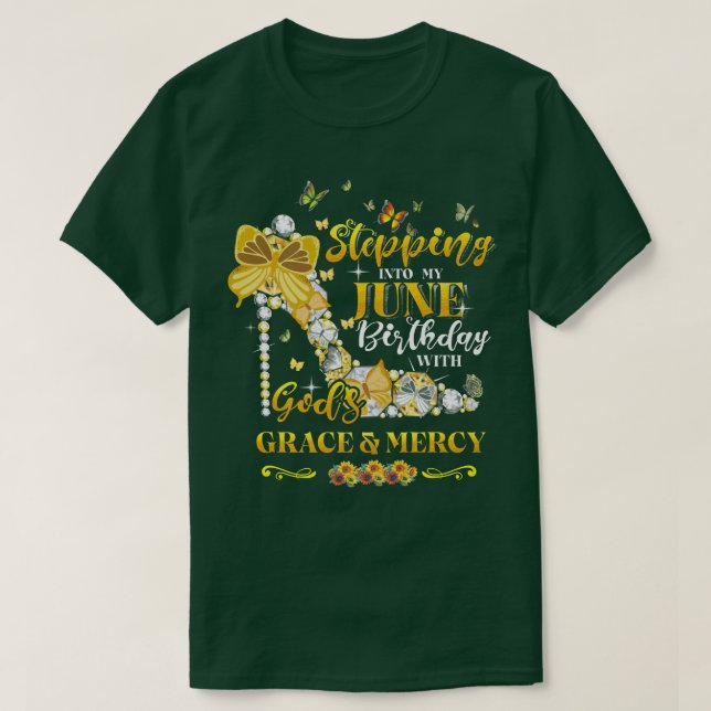 Stepping into my June birthday with Gods grace and T-Shirt (Design Front)