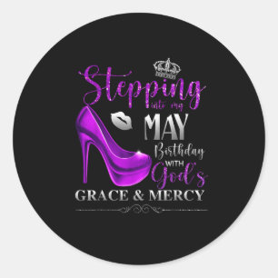 Stepping Into My May Birthday With Gods Grace &amp Classic Round Sticker