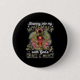 Stepping Into My November Birthday Black Women Chr 6 Cm Round Badge