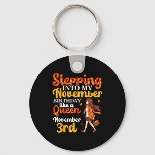Stepping Into My November Birthday Like A Queen No Key Ring