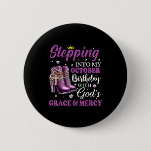 Stepping Into My October Birthday With Gods Grace  6 Cm Round Badge