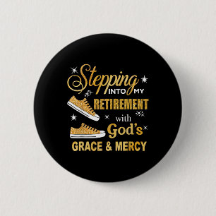 Stepping Into My Retirement With Gods Grace And Me 6 Cm Round Badge