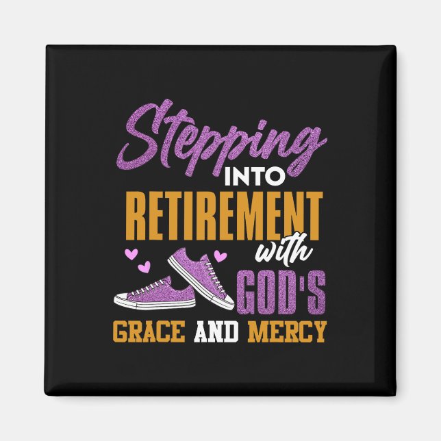 Stepping Into My Retirement With Gods Grace And Me Magnet (Front)