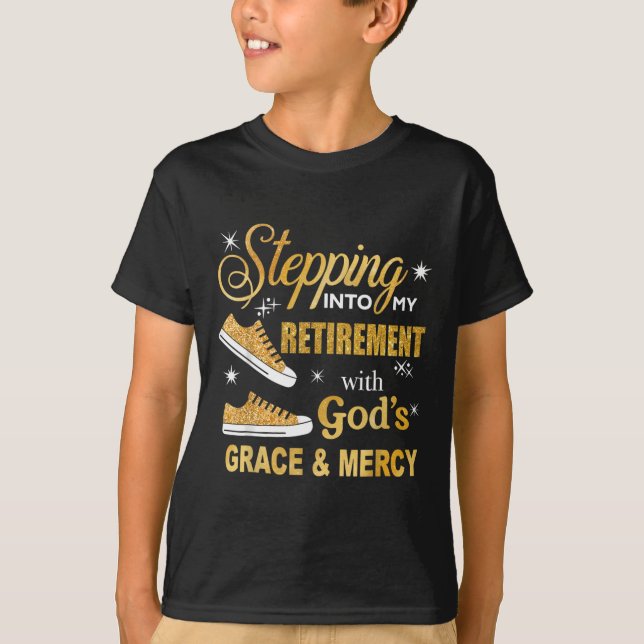Stepping Into My Retirement With Gods Grace And Me T-Shirt (Front)