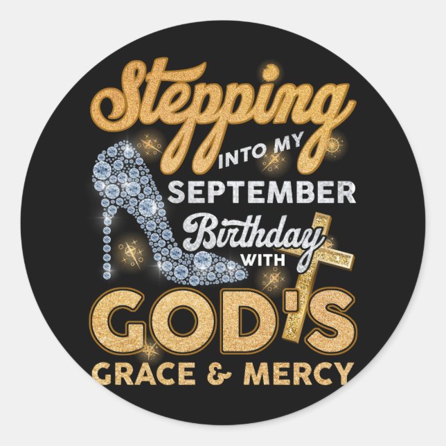 Stepping Into My September Birthday With Gods Grac Classic Round Sticker (Front)