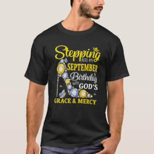 Stepping Into My September Birthday With Gods Grac T-Shirt