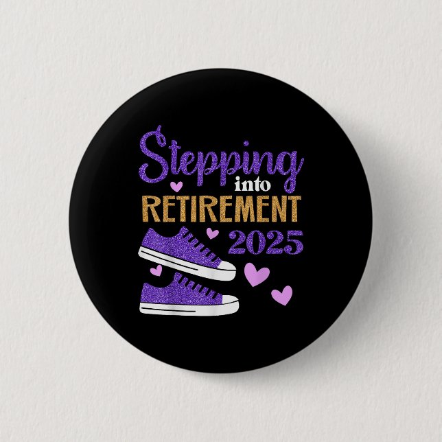 Stepping Into Retirement 2025 Celebration  6 Cm Round Badge (Front)