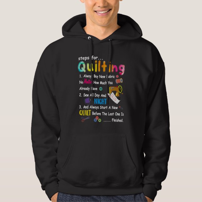 Steps For Quilting Always Buy New Fabric No Matter Hoodie (Front)