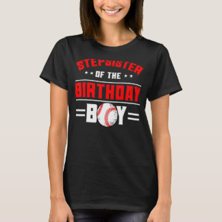 Stepsister Of The Birthday Boy Baseball Theme Fami T-Shirt