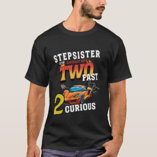 Stepsister Of The Two Years Old Birthday Boy Racin T-Shirt