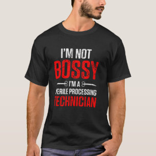 Sterile Processing Technician Bossy Funny Tech T-Shirt