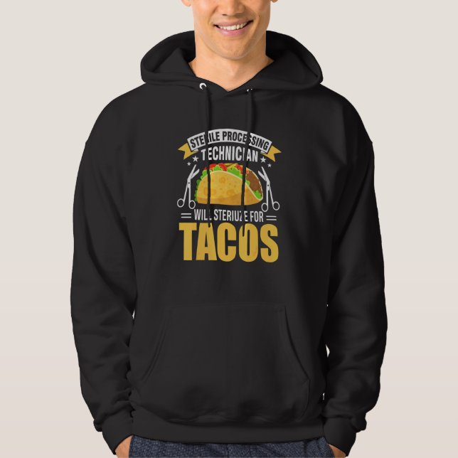 Sterile Processing Technician For Tacos  Tech Da1 Hoodie (Front)