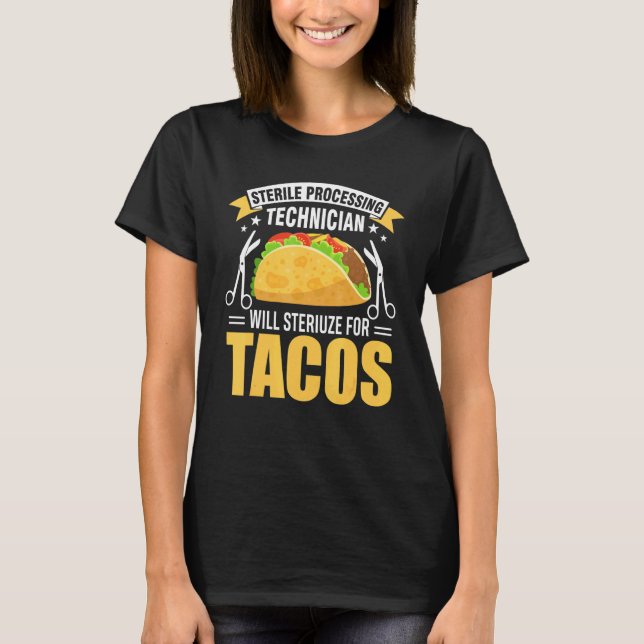Sterile Processing Technician For Tacos  Tech Da1 T-Shirt (Front)