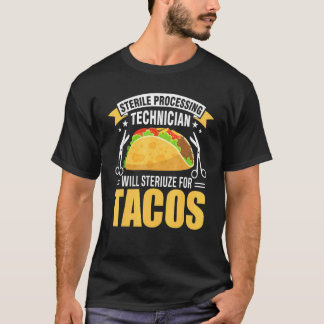 Sterile Processing Technician For Tacos  Tech Da1 T-Shirt