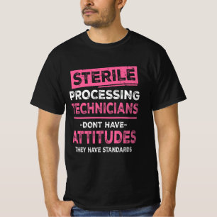 Sterile Processing Technicians Tech Dont Have Atti T-Shirt