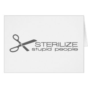 Sterilise Stupid People