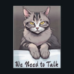Stern Tabby Cat Demands a Serious Talk Postcard<br><div class="desc">Postcard in an illustration of a stern-looking grey tabby cat with piercing yellow eyes resting its front paws on a ledge,  gazing directly forward with an air of serious authority. Below the cat,  bold script reads,  “We Need to Talk, ” adding humour and drama.</div>
