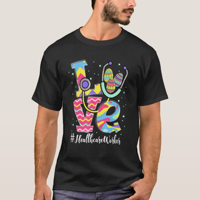 Stethoscope Love Healthcare Worker  Easter Eggs Ou T-Shirt (Front)
