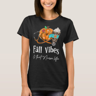 Stethoscope Pumkin Call Vibes That Nurse Life Fun  T-Shirt