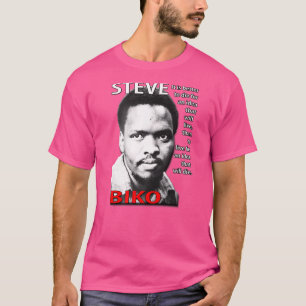 Steve Biko  It Is Better To Die For An Idea T-Shirt