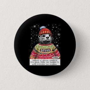 Steve Otter Instead Of Giving Presents This Year  6 Cm Round Badge