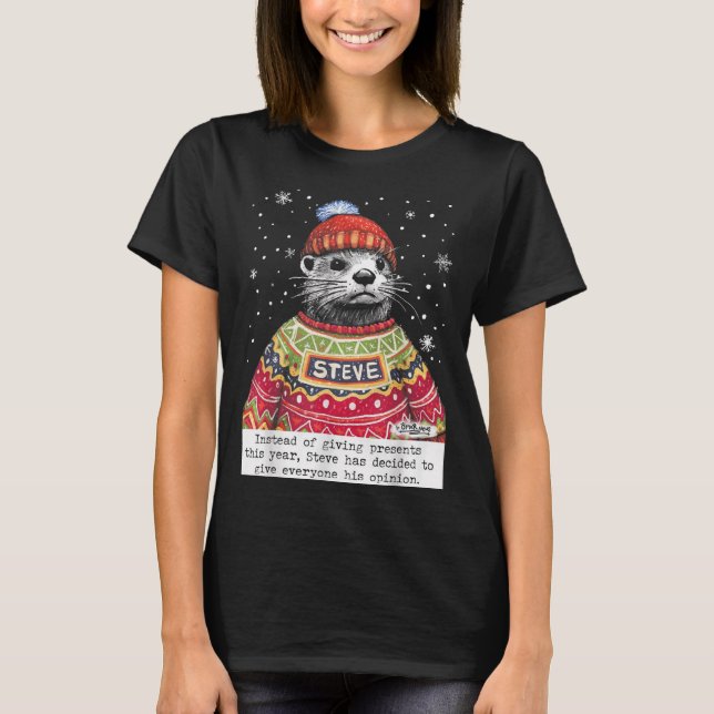 Steve Otter Instead Of Giving Presents This Year  T-Shirt (Front)