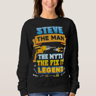 Steve The Man Myth Fix It Legend Father Day Mechan Sweatshirt