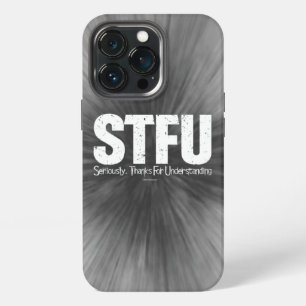 STFU: Seriously, Thanks For Understanding Case-Mat iPhone 13 Pro Case