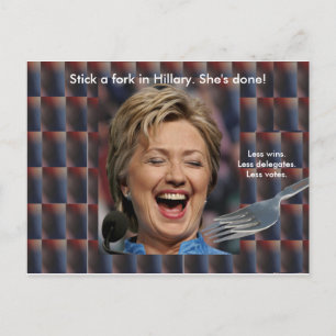 Stick a fork in Hillary. She's done! Postcard