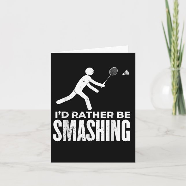 Stick Figure Badminton - Id Rather Be Smashing Bad Card (Front)