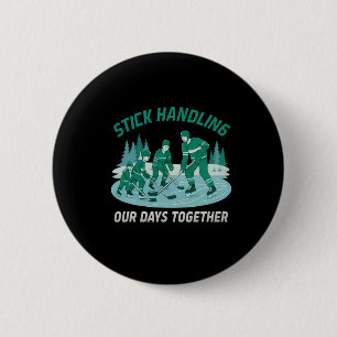Stick Handling Our Days Together Hockey Family Des 6 Cm Round Badge