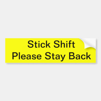 Stick Shift Please Stay Back Bumper Sticker