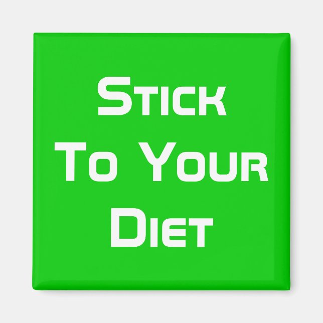 Stick To Your Diet Magnet (Front)