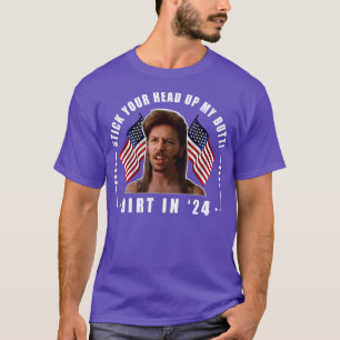 Stick Your Head Up My Butt Joe Dirt T-Shirt